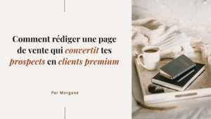 Comment rédiger une page de vente qui convertit tes prospects en clients premium | Blog de copywriting SEO & marketing evergreen