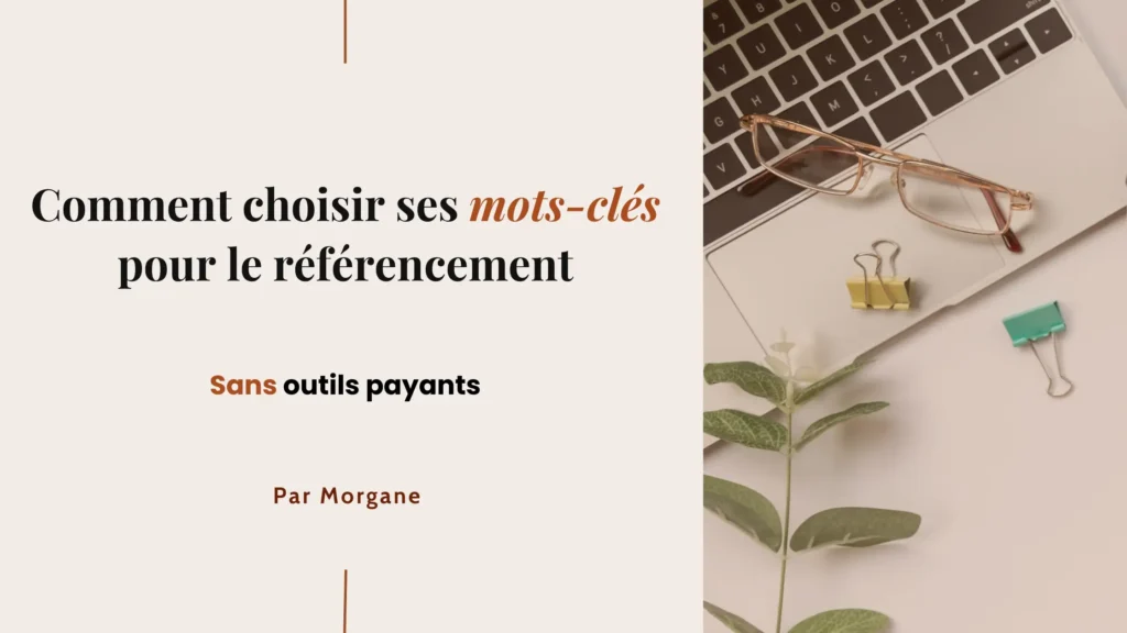 Comment choisir ses mots-clés pour le référencement sans outils payants Comment choisir ses mots-clés pour le référencement sans outils payants