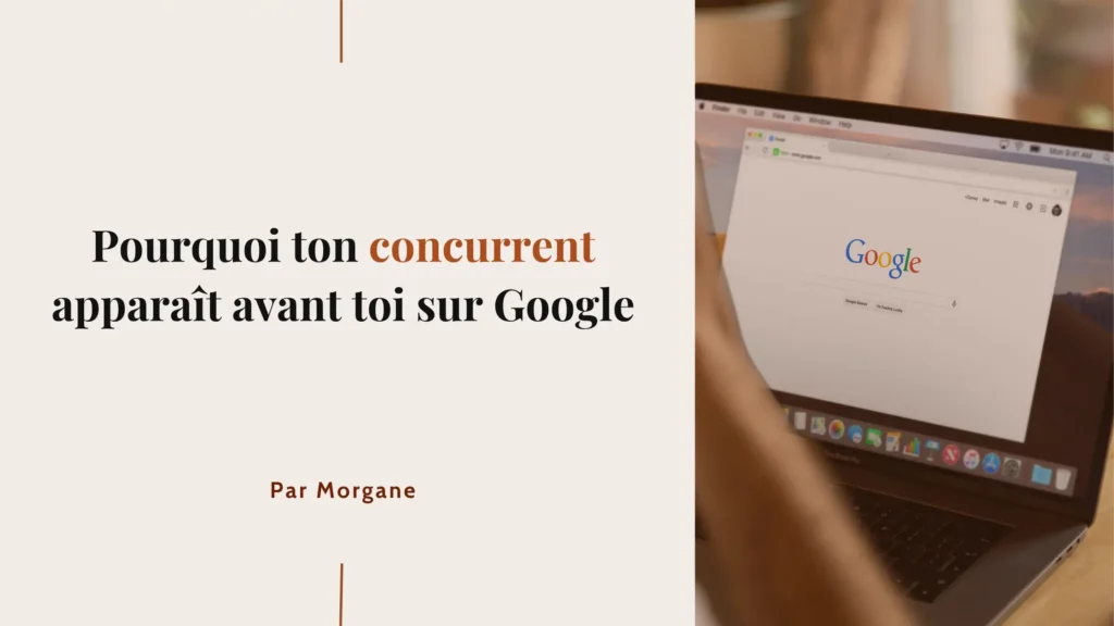 Pourquoi ton concurrent apparaît avant toi sur Google
